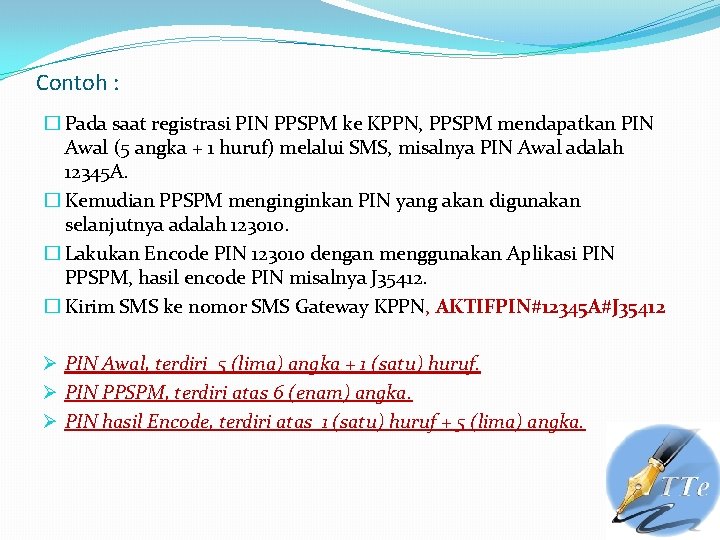 Contoh : � Pada saat registrasi PIN PPSPM ke KPPN, PPSPM mendapatkan PIN Awal