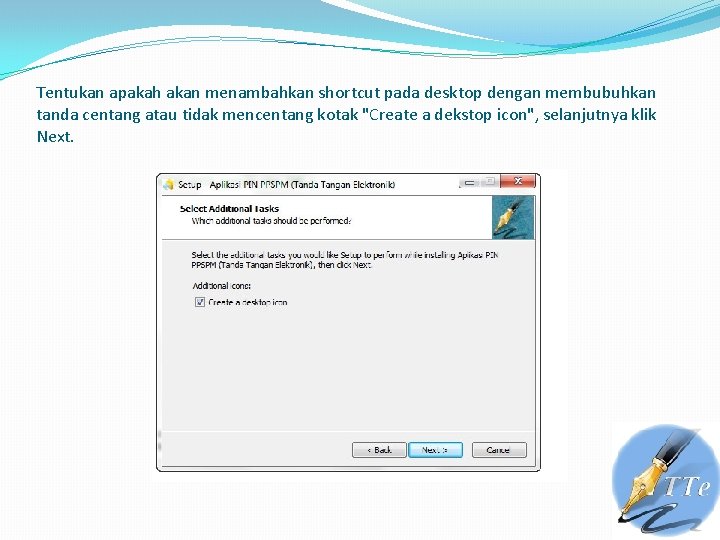 Tentukan apakah akan menambahkan shortcut pada desktop dengan membubuhkan tanda centang atau tidak mencentang