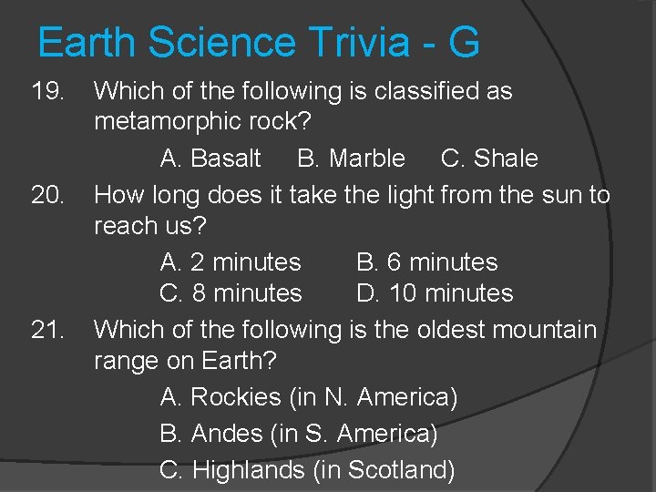 Earth Science Trivia - G 19. 20. 21. Which of the following is classified