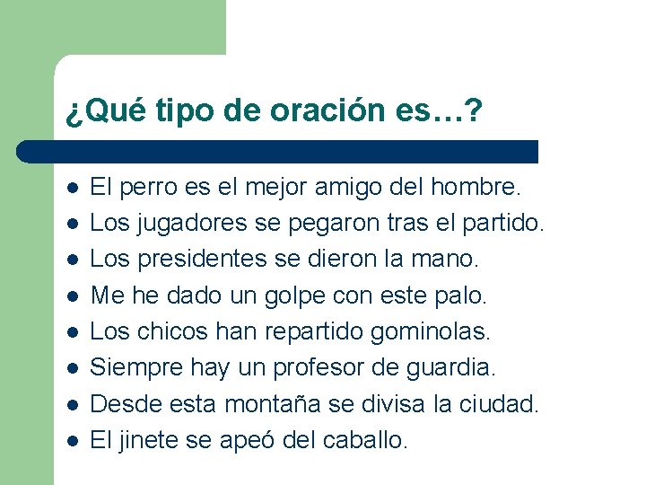 ¿Qué tipo de oración es…? l l l l El perro es el mejor