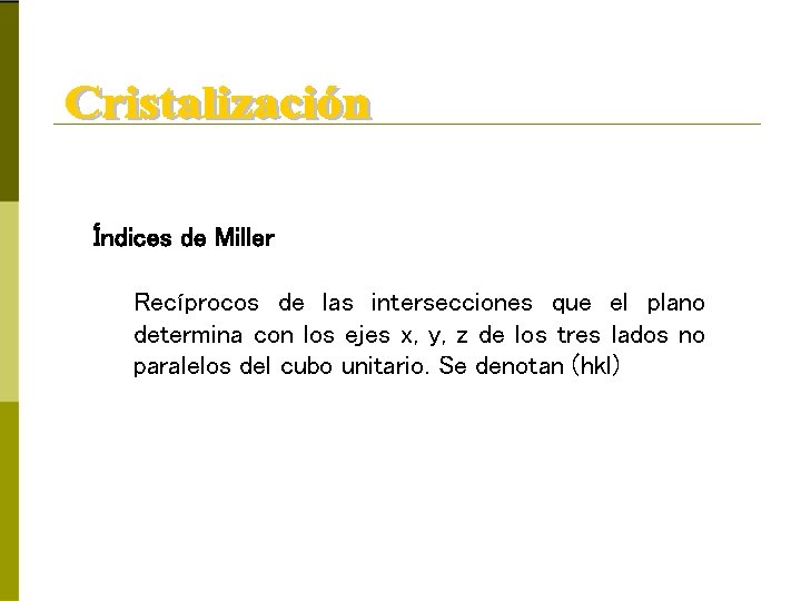 Índices de Miller Recíprocos de las intersecciones que el plano determina con los ejes
