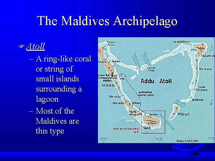 The Maldives Archipelago F Atoll – A ring-like coral or string of small islands