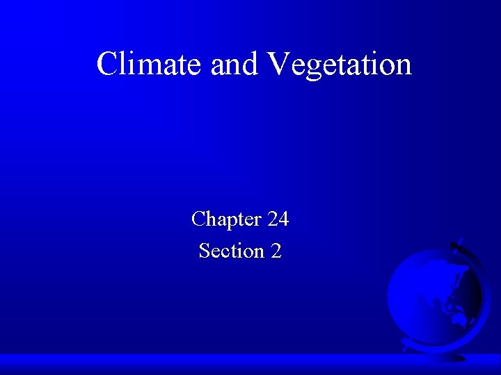 Climate and Vegetation Chapter 24 Section 2 