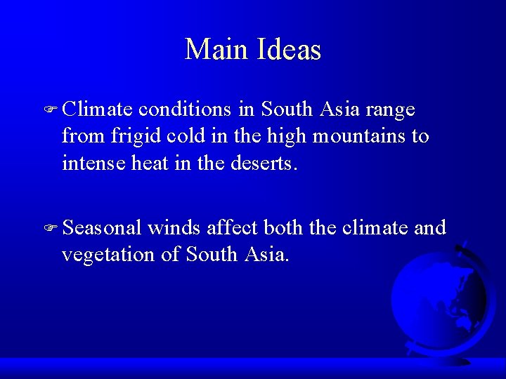 Main Ideas F Climate conditions in South Asia range from frigid cold in the