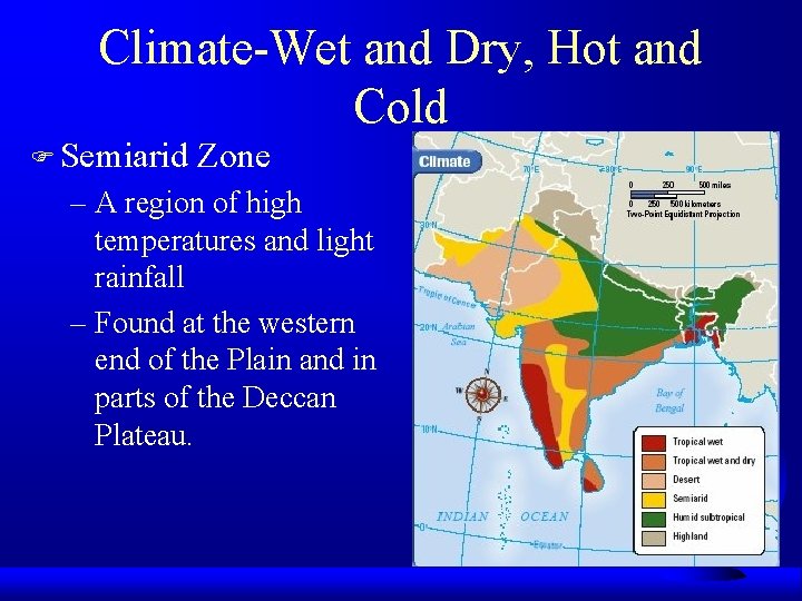 Climate-Wet and Dry, Hot and Cold F Semiarid Zone – A region of high