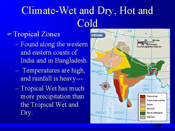 Climate-Wet and Dry, Hot and Cold F Tropical Zones – Found along the western