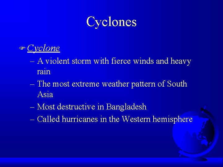 Cyclones F Cyclone – A violent storm with fierce winds and heavy rain –