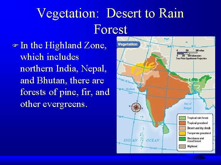Vegetation: Desert to Rain Forest F In the Highland Zone, which includes northern India,