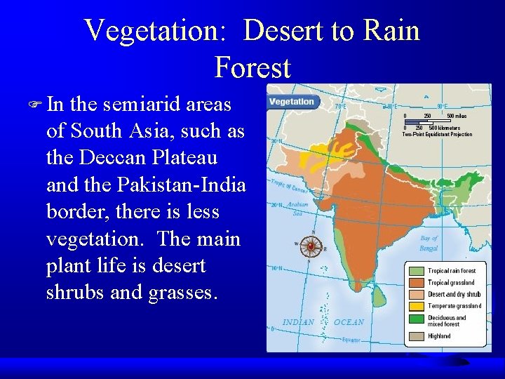 Vegetation: Desert to Rain Forest F In the semiarid areas of South Asia, such