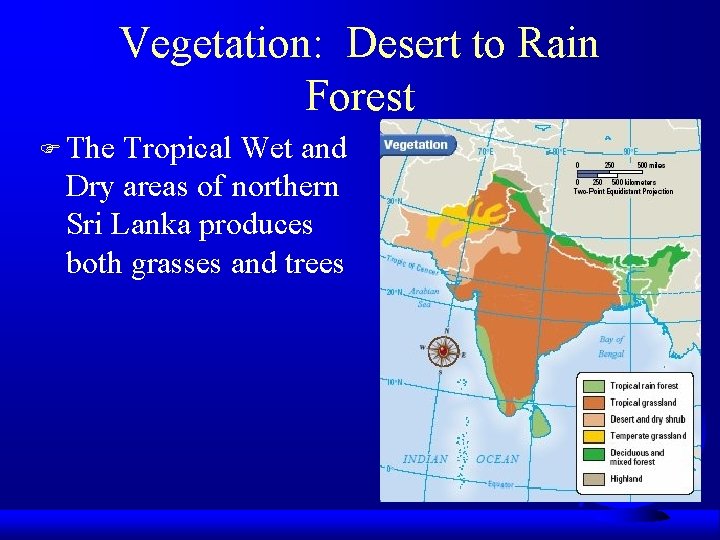 Vegetation: Desert to Rain Forest F The Tropical Wet and Dry areas of northern