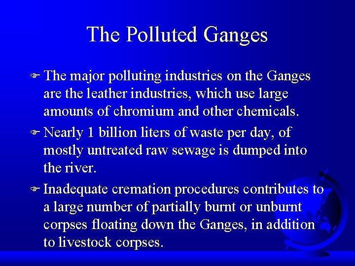 The Polluted Ganges F The major polluting industries on the Ganges are the leather