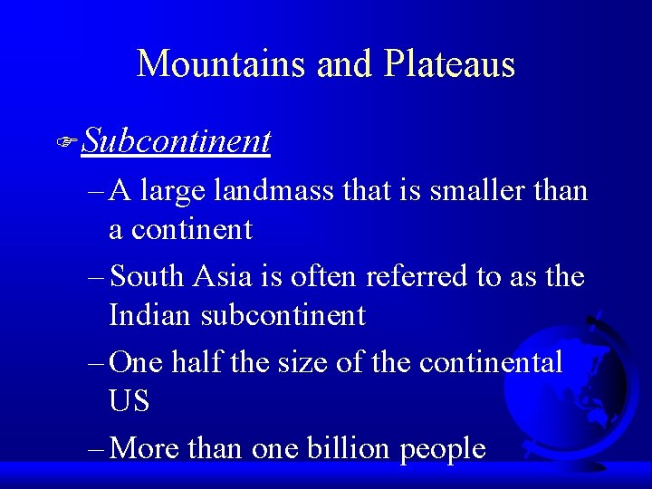 Mountains and Plateaus FSubcontinent – A large landmass that is smaller than a continent
