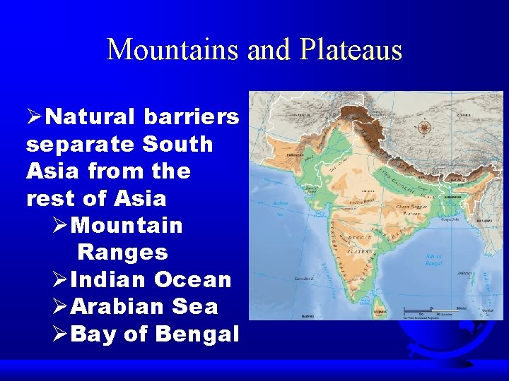 Mountains and Plateaus ØNatural barriers separate South Asia from the rest of Asia ØMountain