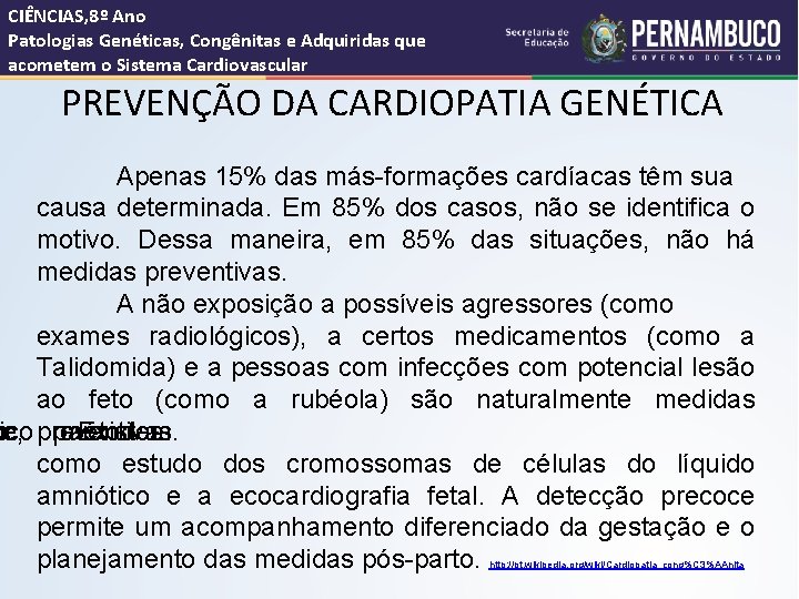 CIÊNCIAS, 8º Ano Patologias Genéticas, Congênitas e Adquiridas que acometem o Sistema Cardiovascular PREVENÇÃO