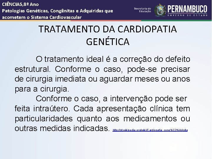 CIÊNCIAS, 8º Ano Patologias Genéticas, Congênitas e Adquiridas que acometem o Sistema Cardiovascular TRATAMENTO