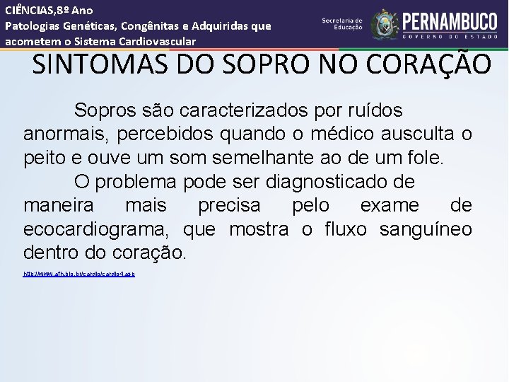 CIÊNCIAS, 8º Ano Patologias Genéticas, Congênitas e Adquiridas que acometem o Sistema Cardiovascular SINTOMAS