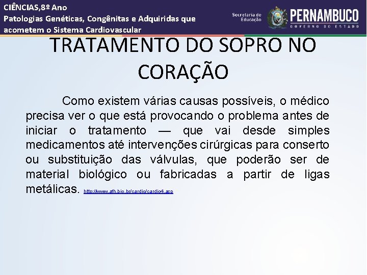 CIÊNCIAS, 8º Ano Patologias Genéticas, Congênitas e Adquiridas que acometem o Sistema Cardiovascular TRATAMENTO