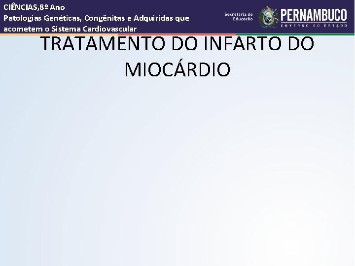 CIÊNCIAS, 8º Ano Patologias Genéticas, Congênitas e Adquiridas que acometem o Sistema Cardiovascular TRATAMENTO