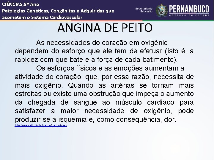 CIÊNCIAS, 8º Ano Patologias Genéticas, Congênitas e Adquiridas que acometem o Sistema Cardiovascular ANGINA