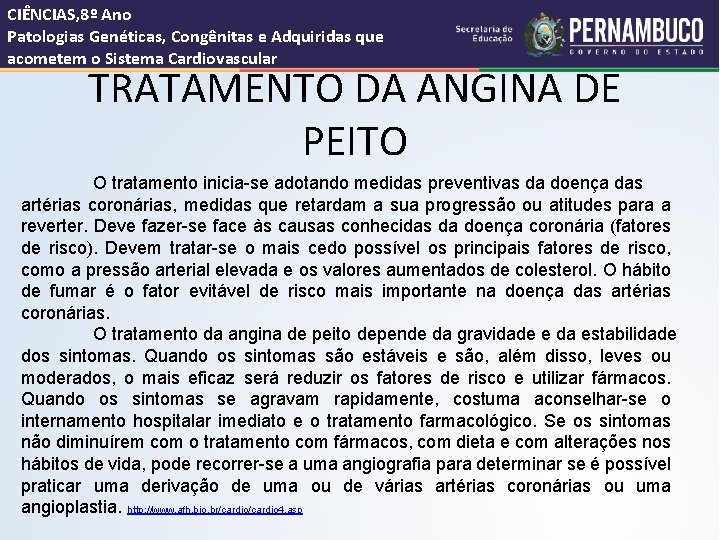 CIÊNCIAS, 8º Ano Patologias Genéticas, Congênitas e Adquiridas que acometem o Sistema Cardiovascular TRATAMENTO