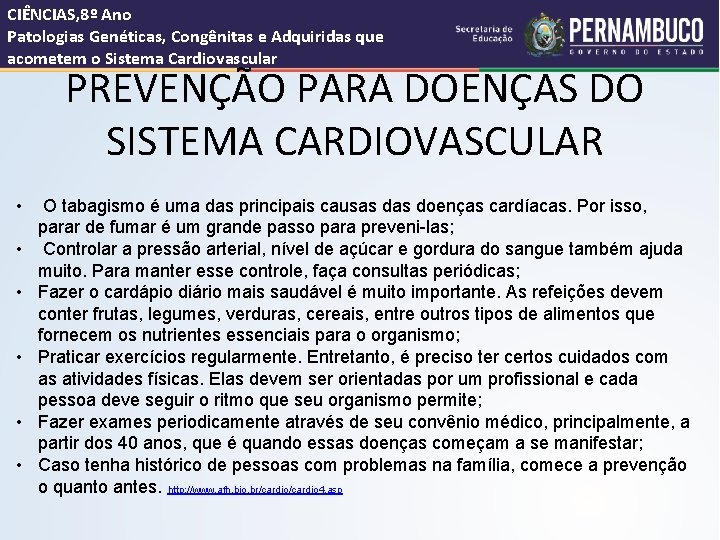 CIÊNCIAS, 8º Ano Patologias Genéticas, Congênitas e Adquiridas que acometem o Sistema Cardiovascular PREVENÇÃO