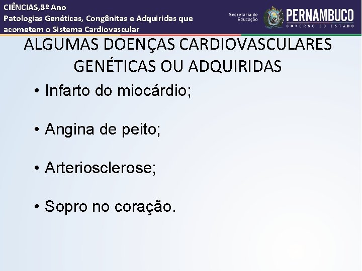 CIÊNCIAS, 8º Ano Patologias Genéticas, Congênitas e Adquiridas que acometem o Sistema Cardiovascular ALGUMAS