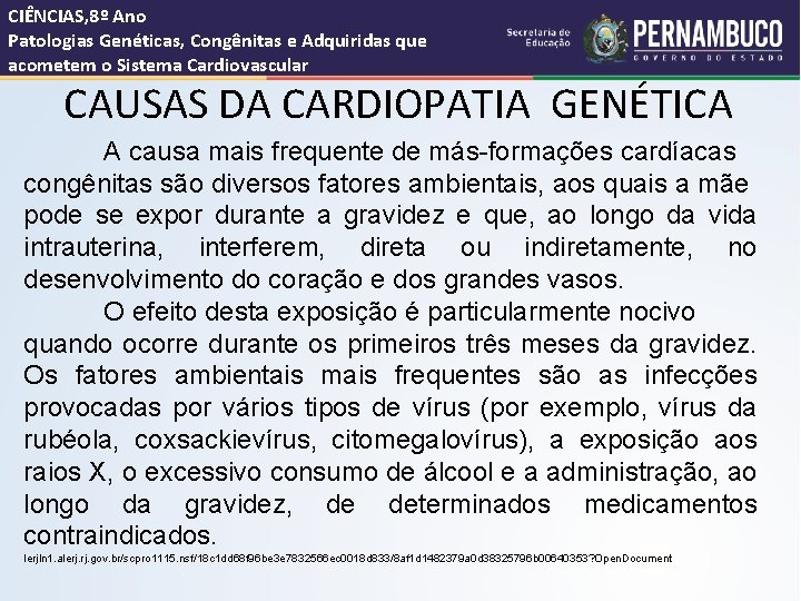 CIÊNCIAS, 8º Ano Patologias Genéticas, Congênitas e Adquiridas que acometem o Sistema Cardiovascular CAUSAS