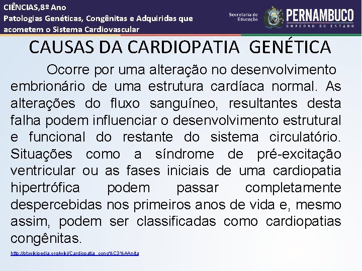 CIÊNCIAS, 8º Ano Patologias Genéticas, Congênitas e Adquiridas que acometem o Sistema Cardiovascular CAUSAS