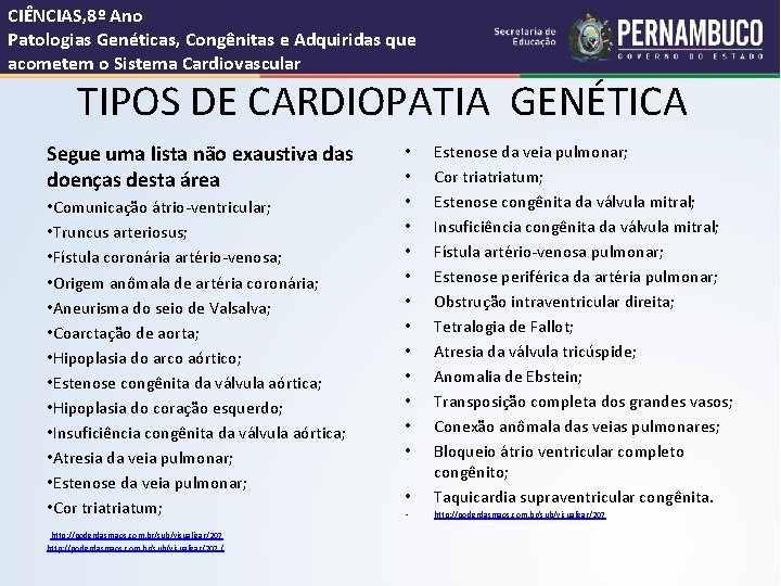 CIÊNCIAS, 8º Ano Patologias Genéticas, Congênitas e Adquiridas que acometem o Sistema Cardiovascular TIPOS