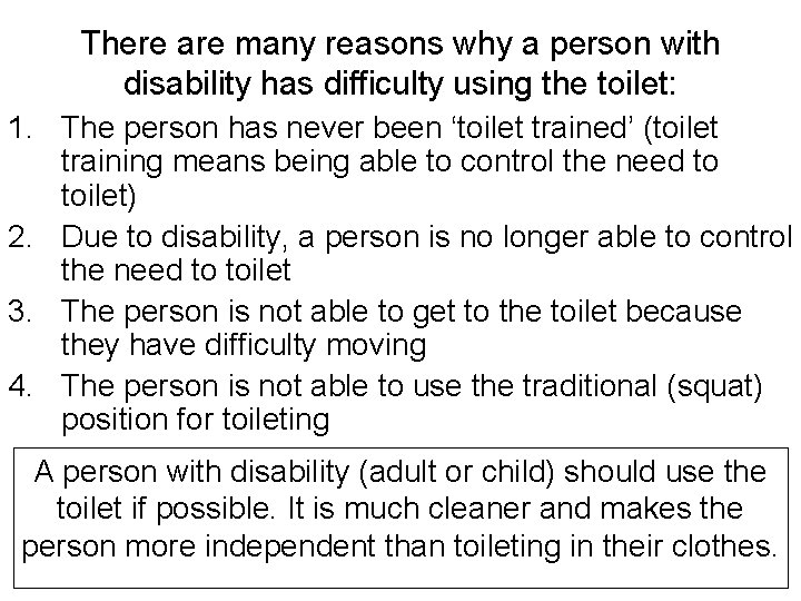 There are many reasons why a person with disability has difficulty using the toilet: There are many reasons why a person with disability has difficulty using the toilet: