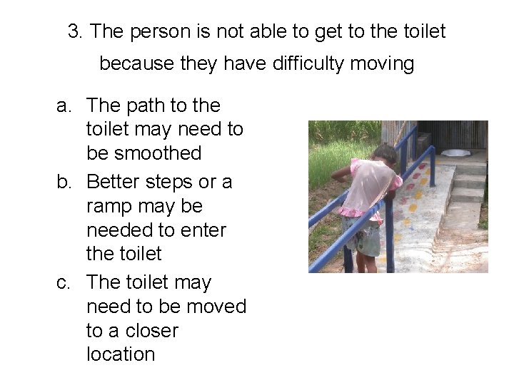 3. The person is not able to get to the toilet because they have 3. The person is not able to get to the toilet because they have