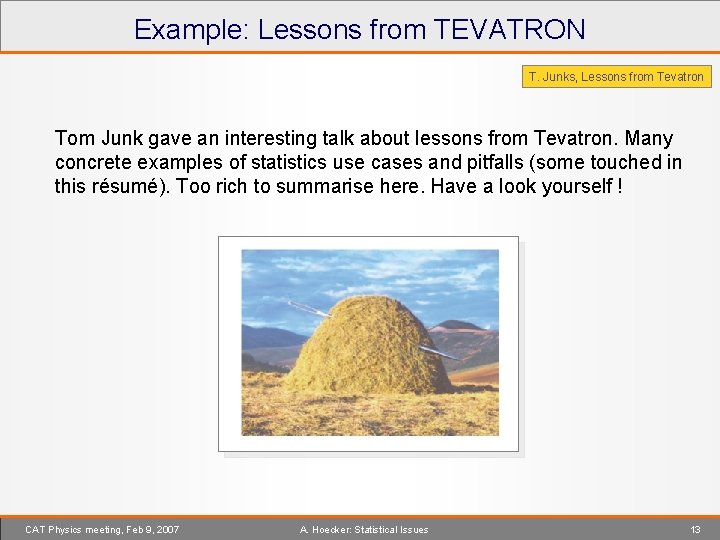 Example: Lessons from TEVATRON T. Junks, Lessons from Tevatron Tom Junk gave an interesting