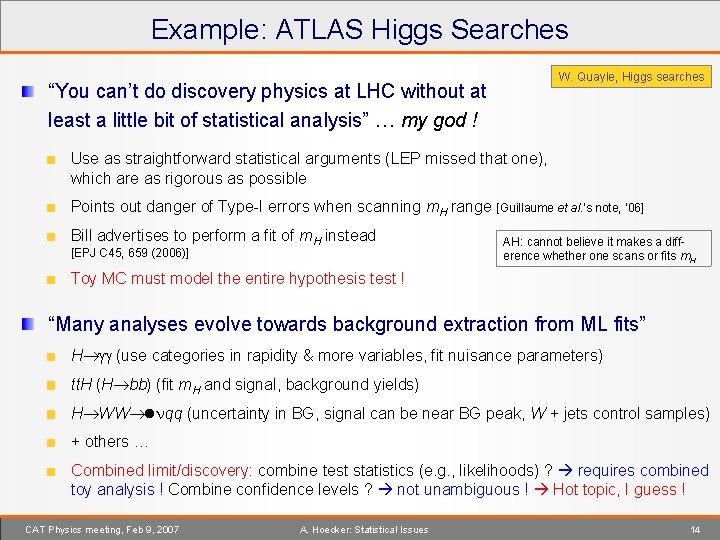 Example: ATLAS Higgs Searches W. Quayle, Higgs searches “You can’t do discovery physics at