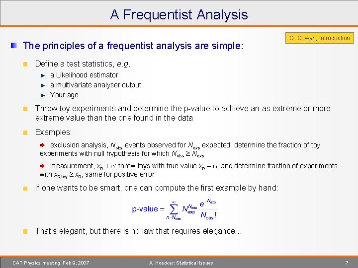 A Frequentist Analysis The principles of a frequentist analysis are simple: G. Cowan, Introduction