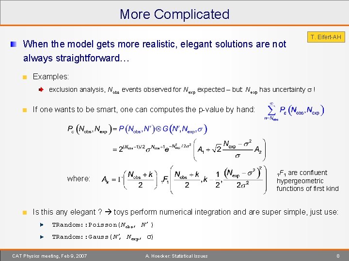 More Complicated When the model gets more realistic, elegant solutions are not always straightforward…