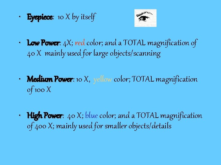  • Eyepiece: Eyepiece 10 X by itself • Low Power: 4 X; red