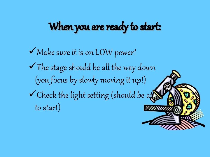 When you are ready to start: üMake sure it is on LOW power! üThe