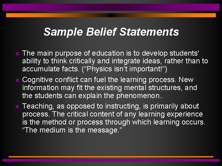 Sample Belief Statements The main purpose of education is to develop students' ability to