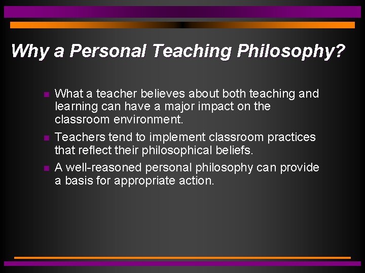 Why a Personal Teaching Philosophy? What a teacher believes about both teaching and learning