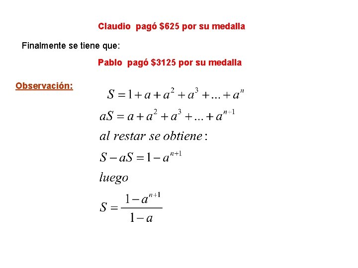 Claudio pagó $625 por su medalla Finalmente se tiene que: Pablo pagó $3125 por Claudio pagó $625 por su medalla Finalmente se tiene que: Pablo pagó $3125 por