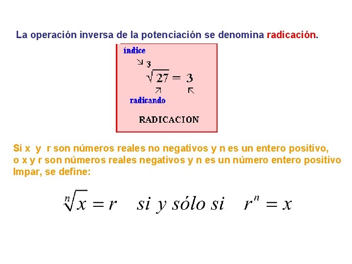 La operación inversa de la potenciación se denomina radicación. Si x y r son La operación inversa de la potenciación se denomina radicación. Si x y r son