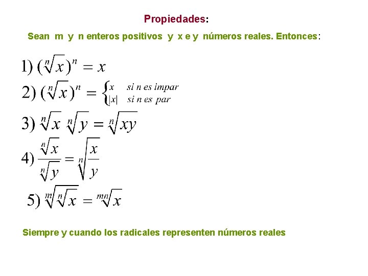 Propiedades: Sean m y n enteros positivos y x e y números reales. Entonces: Propiedades: Sean m y n enteros positivos y x e y números reales. Entonces: