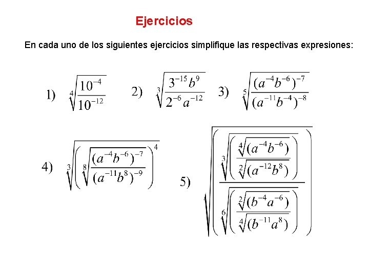 Ejercicios En cada uno de los siguientes ejercicios simplifique las respectivas expresiones: Ejercicios En cada uno de los siguientes ejercicios simplifique las respectivas expresiones: