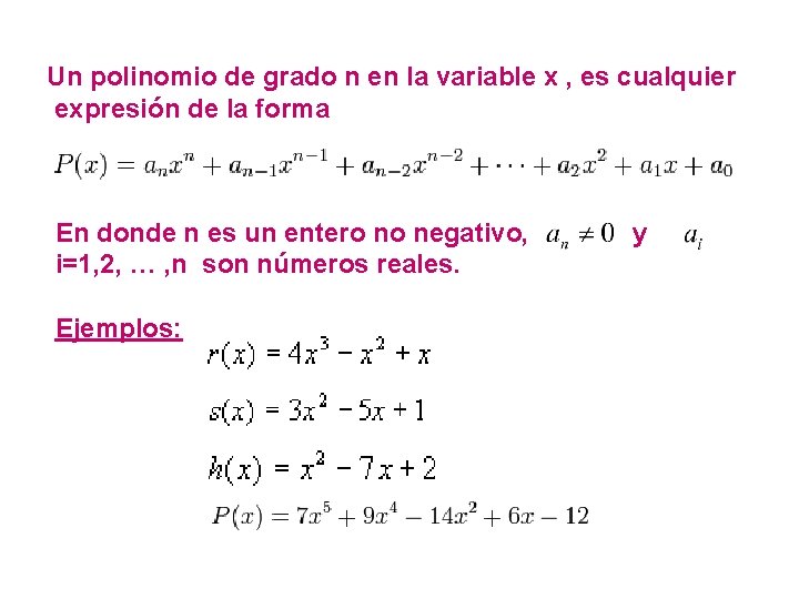 Un polinomio de grado n en la variable x , es cualquier expresión de Un polinomio de grado n en la variable x , es cualquier expresión de