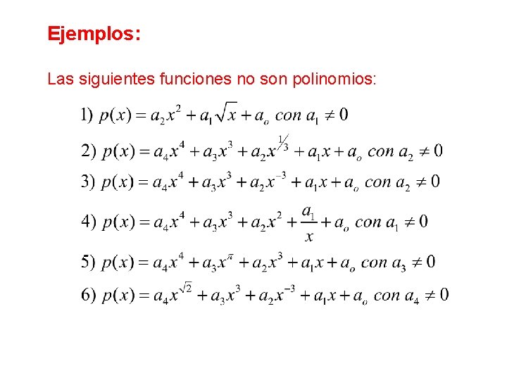 Ejemplos: Las siguientes funciones no son polinomios: Ejemplos: Las siguientes funciones no son polinomios: