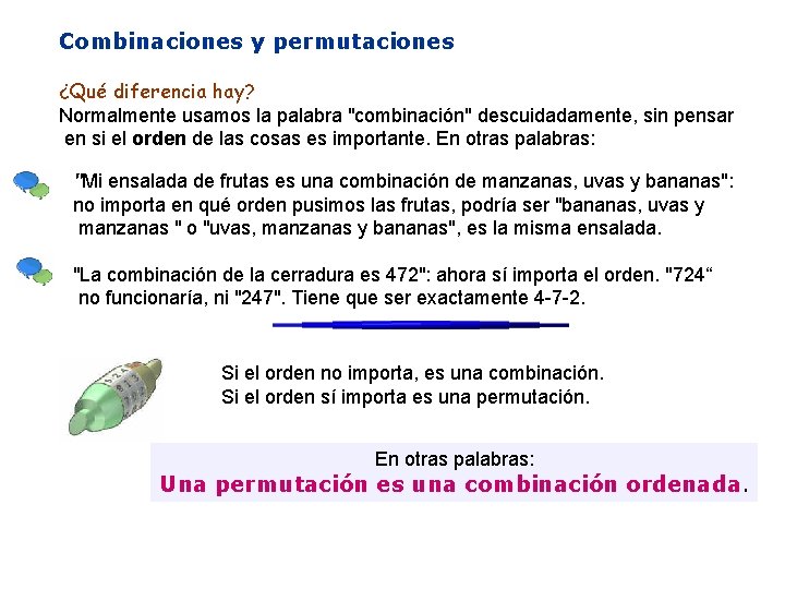 Combinaciones y permutaciones ¿Qué diferencia hay? Normalmente usamos la palabra "combinación" descuidadamente, sin pensar Combinaciones y permutaciones ¿Qué diferencia hay? Normalmente usamos la palabra "combinación" descuidadamente, sin pensar