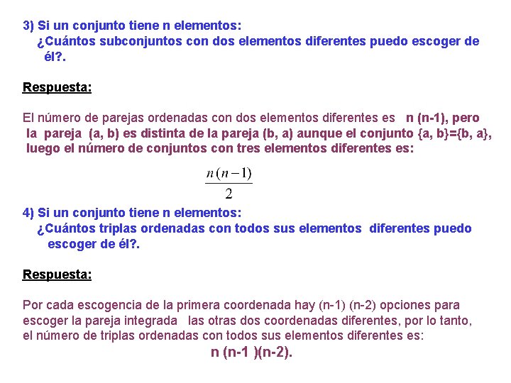 3) Si un conjunto tiene n elementos: ¿Cuántos subconjuntos con dos elementos diferentes puedo 3) Si un conjunto tiene n elementos: ¿Cuántos subconjuntos con dos elementos diferentes puedo