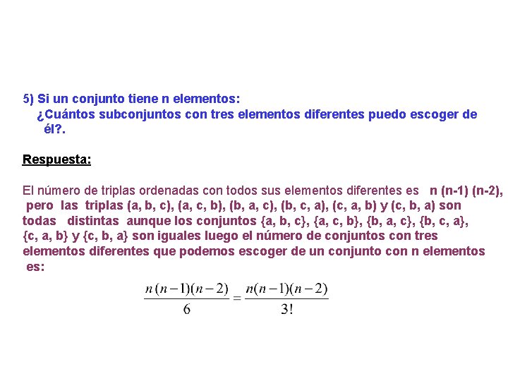 5) Si un conjunto tiene n elementos: ¿Cuántos subconjuntos con tres elementos diferentes puedo 5) Si un conjunto tiene n elementos: ¿Cuántos subconjuntos con tres elementos diferentes puedo