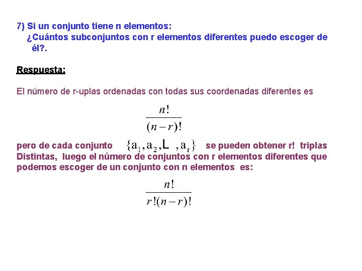 7) Si un conjunto tiene n elementos: ¿Cuántos subconjuntos con r elementos diferentes puedo 7) Si un conjunto tiene n elementos: ¿Cuántos subconjuntos con r elementos diferentes puedo