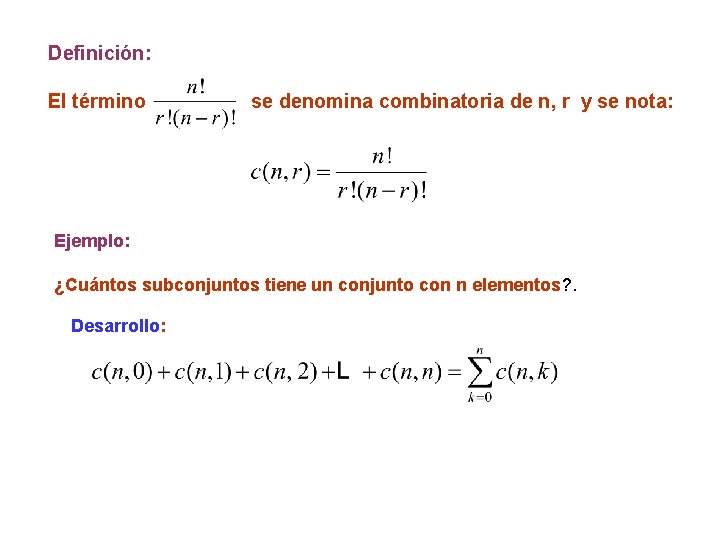 Definición: El término se denomina combinatoria de n, r y se nota: Ejemplo: ¿Cuántos Definición: El término se denomina combinatoria de n, r y se nota: Ejemplo: ¿Cuántos